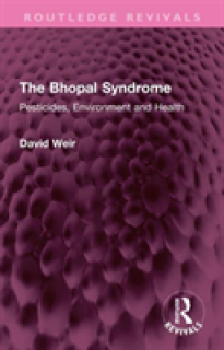 The Bhopal Syndrome: Pesticides, Environment and Health