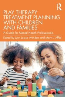 Play Therapy Treatment Planning with Children and Families: A Guide for Mental Health Professionals