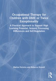 Occupational Therapy for Children with DME or Twice Exceptionality: A Practical Approach to Support High Learning Potential, Sensory Processing Differ