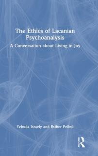 The Ethics of Lacanian Psychoanalysis: A Conversation about Living in Joy