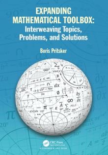 Expanding Mathematical Toolbox: Interweaving Topics, Problems, and Solutions: Interweaving Topics, Problems and Solutions