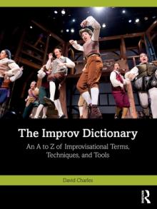 The Improv Dictionary: An A to Z of Improvisational Terms, Techniques, and Tools