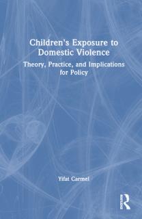 Children's Exposure to Domestic Violence: Theory, Practice, and Implications for Policy
