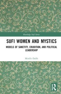 Sufi Women and Mystics: Models of Sanctity, Erudition, and Political Leadership