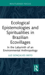 Ecological Epistemologies and Spiritualities in Brazilian Ecovillages: In the Labyrinth of an Environmental Anthropology