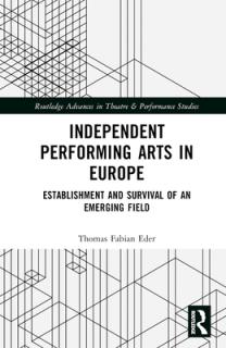 Independent Performing Arts in Europe: Establishment and Survival of an Emerging Field