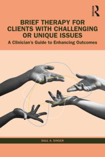 Brief Therapy for Clients with Challenging or Unique Issues: A Clinician's Guide to Enhancing Outcomes