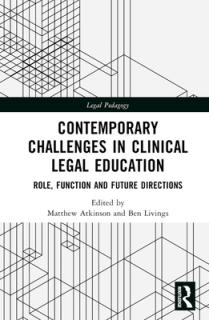 Contemporary Challenges in Clinical Legal Education: Role, Function and Future Directions