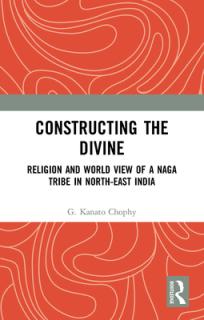 Constructing the Divine: Religion and World View of a Naga Tribe in North-East India