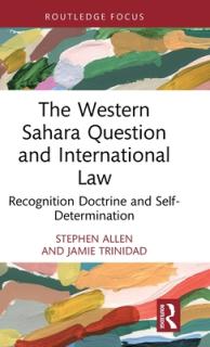 The Western Sahara Question and International Law: Recognition Doctrine and Self-Determination