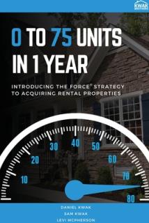 0 To 75 Units In Just 1 Year: Introducing the FORCE Strategy to Acquiring Rental Properties