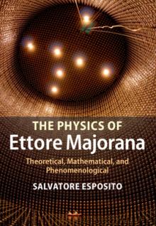 The Physics of Ettore Majorana: Theoretical, Mathematical, and Phenomenological