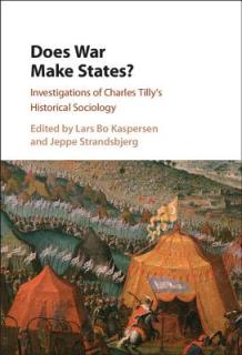 Does War Make States?: Investigations of Charles Tilly's Historical Sociology