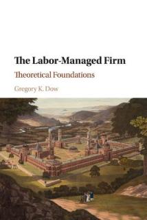 The Labor-Managed Firm: Theoretical Foundations