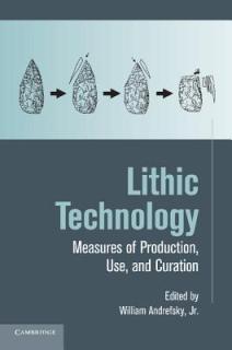 Lithic Technology: Measures of Production, Use and Curation
