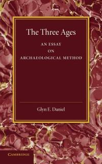 The Three Ages: An Essay on Archaeological Method