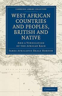West African Countries and Peoples, British and Native: And a Vindication of the African Race