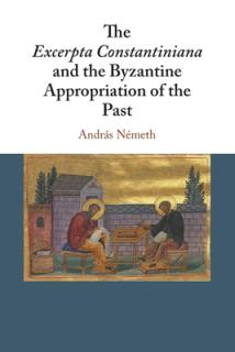 The Excerpta Constantiniana and the Byzantine Appropriation of the Past