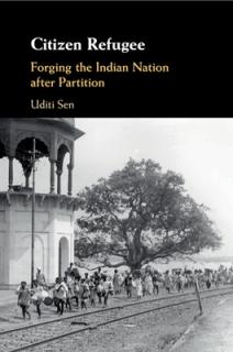 Citizen Refugee: Forging the Indian Nation After Partition