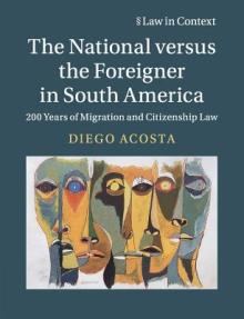 The National Versus the Foreigner in South America: 200 Years of Migration and Citizenship Law