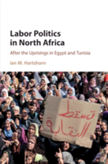 Labor Politics in North Africa: After the Uprisings in Egypt and Tunisia