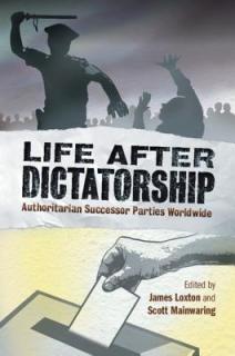 Life After Dictatorship: Authoritarian Successor Parties Worldwide
