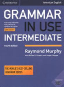 Grammar in Use Intermediate Student's Book with Answers: Self-Study Reference and Practice for Students of American English