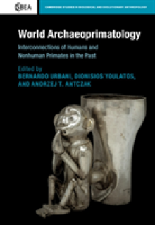 World Archaeoprimatology: Interconnections of Humans and Nonhuman Primates in the Past