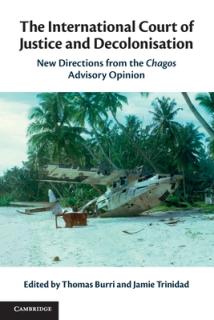 The International Court of Justice and Decolonisation: New Directions from the Chagos Advisory Opinion