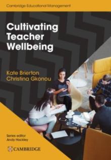 Cultivating Teacher Wellbeing Paperback: Supporting Teachers to Flourish and Thrive