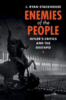 Enemies of the People: Hitler's Critics and the Gestapo