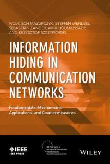 Information Hiding in Communication Networks: Fundamentals, Mechanisms, Applications, and Countermeasures
