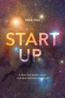 Start-Up: A Practice Based Guide For New Venture Creation