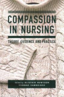 Compassion in Nursing: Theory, Evidence and Practice