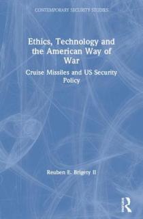 Ethics, Technology and the American Way of War: Cruise Missiles and US Security Policy