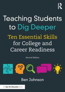 Teaching Students to Dig Deeper: Ten Essential Skills for College and Career Readiness