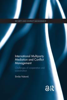 International Multiparty Mediation and Conflict Management: Challenges of Cooperation and Coordination