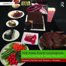 The Fake Food Cookbook: Props You Can't Eat for Theatre, Film, and TV