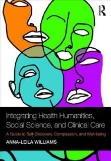 Integrating Health Humanities, Social Science, and Clinical Care: A Guide to Self-Discovery, Compassion, and Well-being
