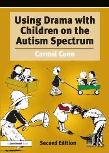 Using Drama with Children on the Autism Spectrum: A Resource for Practitioners in Education and Health