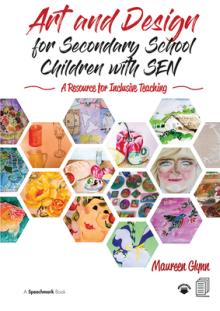 Art and Design for Secondary School Children with Sen: A Resource for Inclusive Teaching