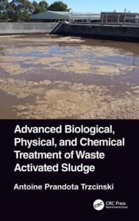 Advanced Biological, Physical, and Chemical Treatment of Waste Activated Sludge