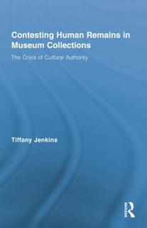 Contesting Human Remains in Museum Collections: The Crisis of Cultural Authority