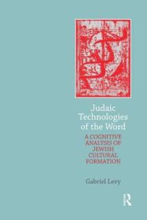 Judaic Technologies of the Word: A Cognitive Analysis of Jewish Cultural Formation