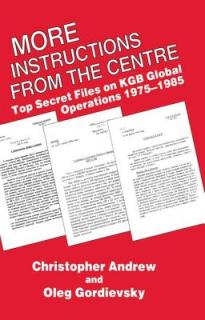 More Instructions from the Centre: Top Secret Files on KGB Global Operations 1975-1985