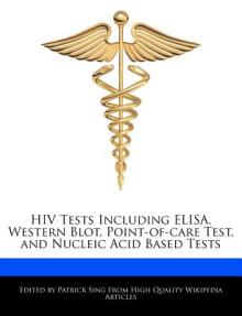 HIV Tests Including Elisa, Western Blot, Point-Of-Care Test, and Nucleic Acid Based Tests