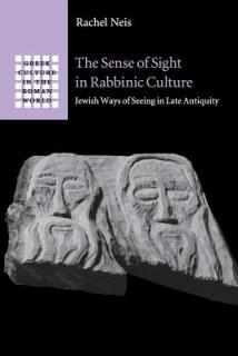 The Sense of Sight in Rabbinic Culture: Jewish Ways of Seeing in Late Antiquity