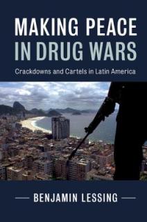 Making Peace in Drug Wars: Crackdowns and Cartels in Latin America