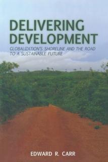 Delivering Development: Globalization's Shoreline and the Road to a Sustainable Future