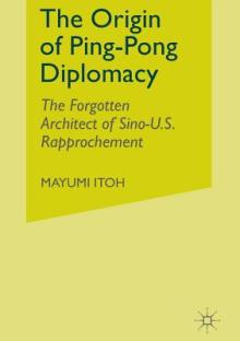 The Origin of Ping-Pong Diplomacy: The Forgotten Architect of Sino-U.S. Rapprochement